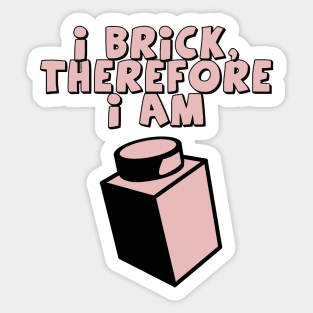 I Brick, Therefore I am Sticker